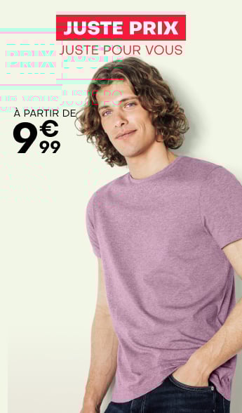 Juste prix, juste pour vous à partir de 9€99
