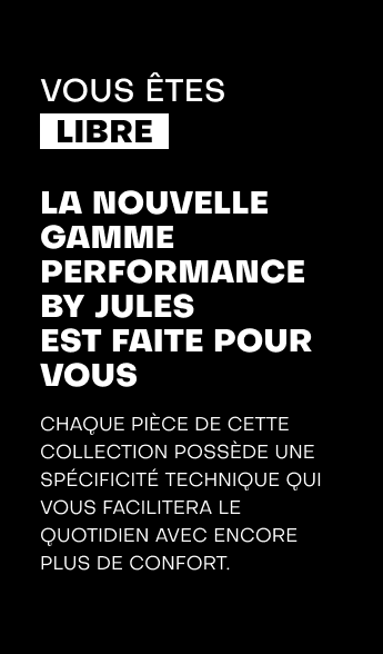 Vous êtes libre : la nouvelle gamme performance by Jules