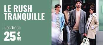 Le rush tranquille à partir de 25€99