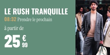 Le rush tranquille : 08:32 Prendre le prochaine
