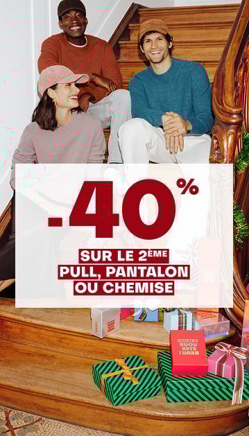 -40% sur le 2ème Pull, Pantalon ou Chemise