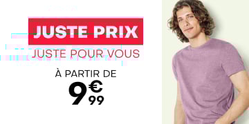 Juste prix, juste pour vous - A partir de 9€99