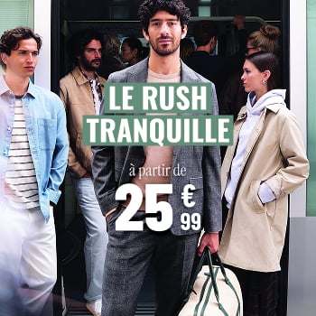 Le rush tranquille à partir de 25€99