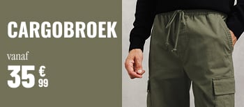 Cargo broek vanaf 39€99