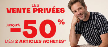 Les ventes privées jusqu'à -50% dès 2 articles achetés*