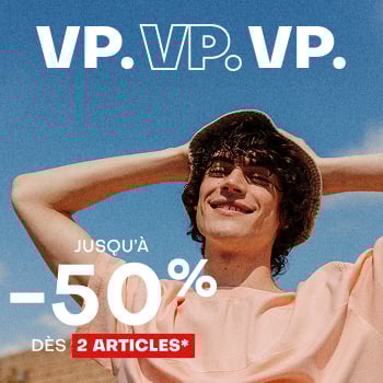 VP. Jusqu'à -50% dès 2 articles*