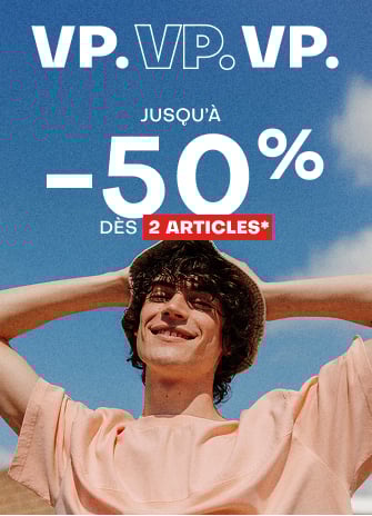 VP. Jusqu'à -50% dès 2 articles*
