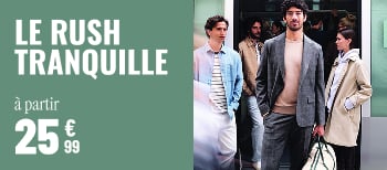 Le rush tranquille à partir de 25€99